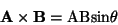 \begin{displaymath}\bf A \times\bf B \rm =AB sin \theta\end{displaymath}